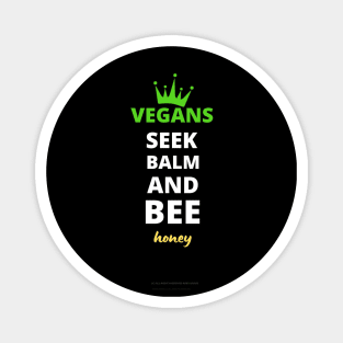 Vegans Seek Balm And Bee Honey.. Magnet